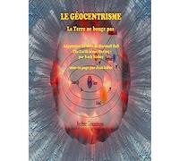 Le Géocentrisme - La Terre ne bouge pas