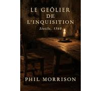 LE GEÔLIER DE L’INQUISITION: La règle est simple. Elle a traversé les siècles. Ne jamais ouvrir la porte du fond.