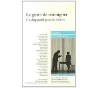 Etudes Théâtrales N° 51-52/2011 - Le Geste De Témoigner - Un Dispositif Pour Le Théâtre