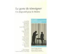 Etudes Théâtrales N° 51-52/2011 - Le Geste De Témoigner - Un Dispositif Pour Le Théâtre