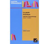 Le geste d'écriture: Méthode d'apprentissage Cycle 1-Cycle 2
