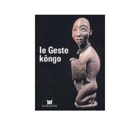 Le geste Kôngo - Robert Farris Thompson - Dapper Eds - broché - Beau livre