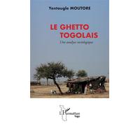 Le ghetto togolais Une analyse sociologique - Yentougle Moutore - L'harmattan - broché - Essai