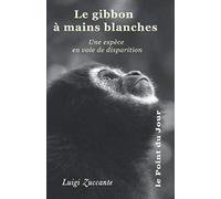 Le gibbon à mains blanches Une espèce en voie de disparition