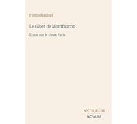Le Gibet de Montfaucon: Etude sur le vieux Paris