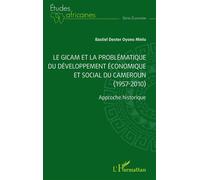 Le GICAM et la problématique du développement économique et social du Cameroun (1957-2010): Approche historique