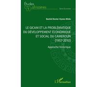 Le GICAM et la problématique du développement économique et social du Cameroun (1957-2010): Approche historique