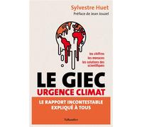 Le GIEC urgence climat Le rapport incontestable expliqué à tous - Sylvestre Huet - Tallandier - broché - Essai