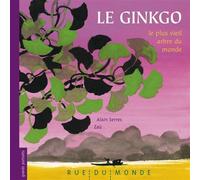 Le ginkgo, le plus vieil arbre du monde - Alain Serres - Rue Du Monde Eds - relié - Document jeunesse dès 9 ans