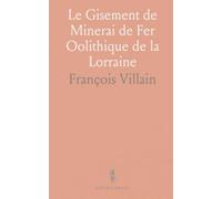 Le Gisement de Minerai de Fer Oolithique de la Lorraine