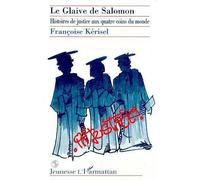 Le glaive de Salomon Histoire de justice aux quatre coins du monde - Françoise Kérisel - L'harmattan - broché - Livre