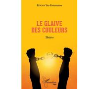 Le glaive des couleurs. Théâtre - Kouma Yao Katamatou - L'harmattan - broché - Théâtre