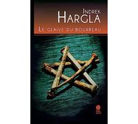 Indrek Hargla – Le glaive du bourreau – Trad. Jean‑Pascal Ollivry – Gaia