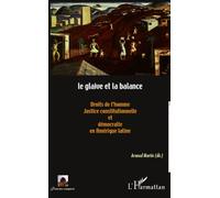 Le glaive et la balance Droits de l'homme, justice constitutionnelle et démocratie en Amérique latine - Arnaud Martin - L'harmattan - broché - Essai