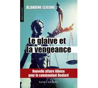 Le glaive et le vengeance Nouvelle affaire lilloise pour le commandant boulard - Blandine Lejeune - Ravet Anceau - Poche - Roman