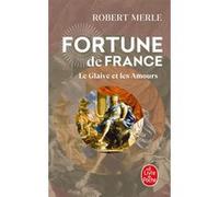 Le Glaive et les amours (Fortune de France, Tome 13) Robert Merle (Auteur)