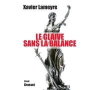 Le glaive sans la balance - Xavier Lameyre - Grasset - broché - Livre