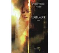 Christopher Priest – Le Glamour – Traduit par Michelle Charrier – Éditions Denoël