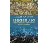 Le globe et la loi - 5000 ans de relations internationales - une histoire de la mondialisation - Jacques Huntzinger - Cerf - broché - Essai