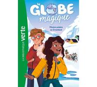Le Globe magique 01 - Mission polaire au Groenland