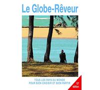 Le Globe-rêveur 13ed - Tous les pays du monde pour bien choisir et bien partir Robert Pailhès (Auteur)
