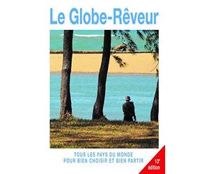 Le Globe-rêveur 13ed - Tous les pays du monde pour bien choisir et bien partir