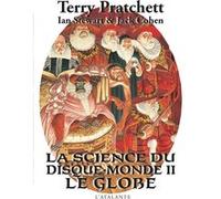Le globe Terry Pratchett (Auteur), Ian Stewart (Auteur), Patrick Couton (Traduction), Lionel Davoust (Traduction)