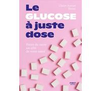 Le glucose à juste dose - Claire Doray - First - broché - Guide