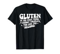 Le Gluten est la première Chose Que Je ne Peux Pas tolérer sans Gluten T-Shirt