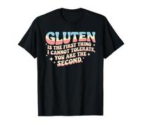 Le Gluten est la première Chose Que Je ne Peux Pas tolérer sans Gluten T-Shirt