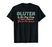 Le Gluten est la première Chose Que Je ne Peux Pas tolérer | sans Gluten T-Shirt