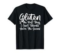 Le Gluten est la première Chose Que Je ne Peux Pas tolérer T-Shirt