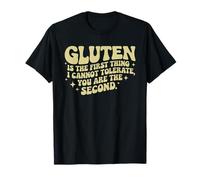Le Gluten est la première Chose Que Je ne Peux Pas tolérer T-Shirt