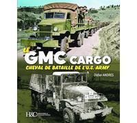 Le GMC cargo: Cheval de bataille de l'US Army