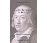 Le Goeth-Institut de Bordeaux : Une si riche passion intellectuelle franco-allemande