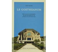 Le Goetheanum: Une visite du bâtiment, de ses environs et un aperçu de son histoire