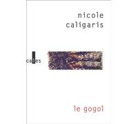 Le gogol - Nicole Caligaris - Verticales - broché - Roman