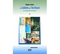Le Golem de l'écriture : de l'autofiction au Cybersoi