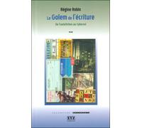 Le Golem de l'écriture - de l'autofiction au cybersoi De l'autofiction au cybersoi - Régine Robin - Xyz Editions - broché - Essai