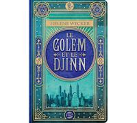Helene Wecker – Le Golem et le Djinn – Roman – Broché – Bragelonne