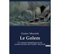 Le golem: UN ROMAN FANTASTIQUE ET DE SCI