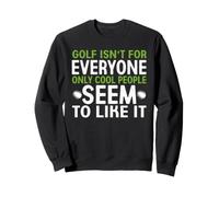 Le Golf n'est Pas pour Tout Le Monde, Seuls Les Gens Cool semblent l'aimer Sweatshirt