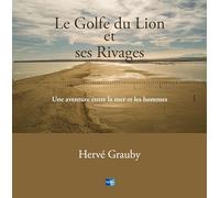 Le Golfe du Lion et ses Rivages, une aventure entre la mer et les hommes