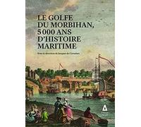 Le Golfe du Morbihan – 5000 ans d'histoire maritime – Apogee