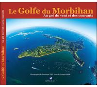 Le golfe du Morbihan - au gré du vent et des courants Au gré du vent et des courants - Dominique Viet - 361 Degres - broché - Beau livre