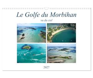 Le Golfe du Morbihan vu du ciel (Calendrier mural 2027 DIN A3 vertical), CALVENDO calendrier mensuel: Photographies aériennes du Golfe du Morbihan
