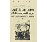 Le Golfe Du Saint-Laurent Et Le Centre-Ouest Français - Histoire D'une Relation Singulière (Xviie-Xixe Siècle)