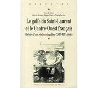 Le golfe du Saint-Laurent et le Centre-Ouest français: Histoire d'une relation singulière (XVIIe-XIXe siècle)