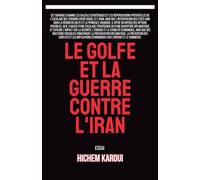 Le Golfe Et La Guerre Contre L'iran (French Edition)