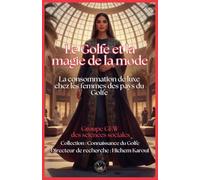 Le Golfe et la magie de la mode: La consommation de luxe chez les femmes des pays du Golfe
